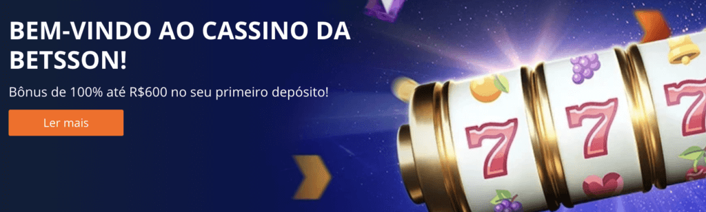 Betsson: Bônus de 100% até R$600  no seu primeiro depósito!